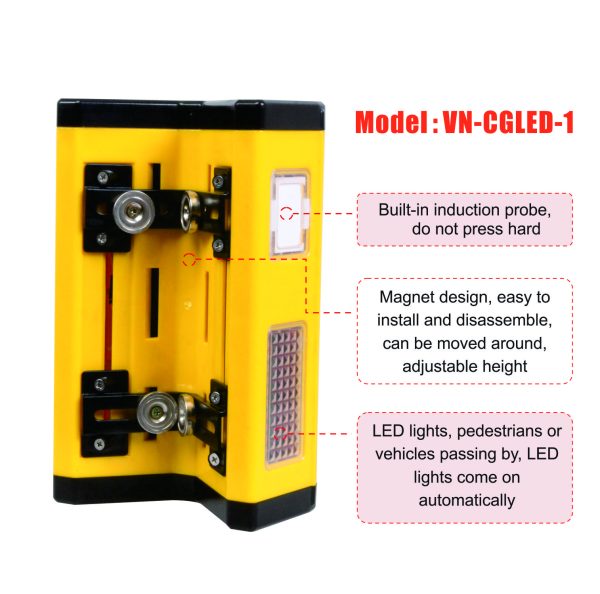 Model:VN-CGLED-1 Built-in induction probe do not press hard; Magnet design, easy to install and disassemble.can be moved around,adjustable height; LED lights, pedestrians or vehicles passing by, LED lights come on automatically;